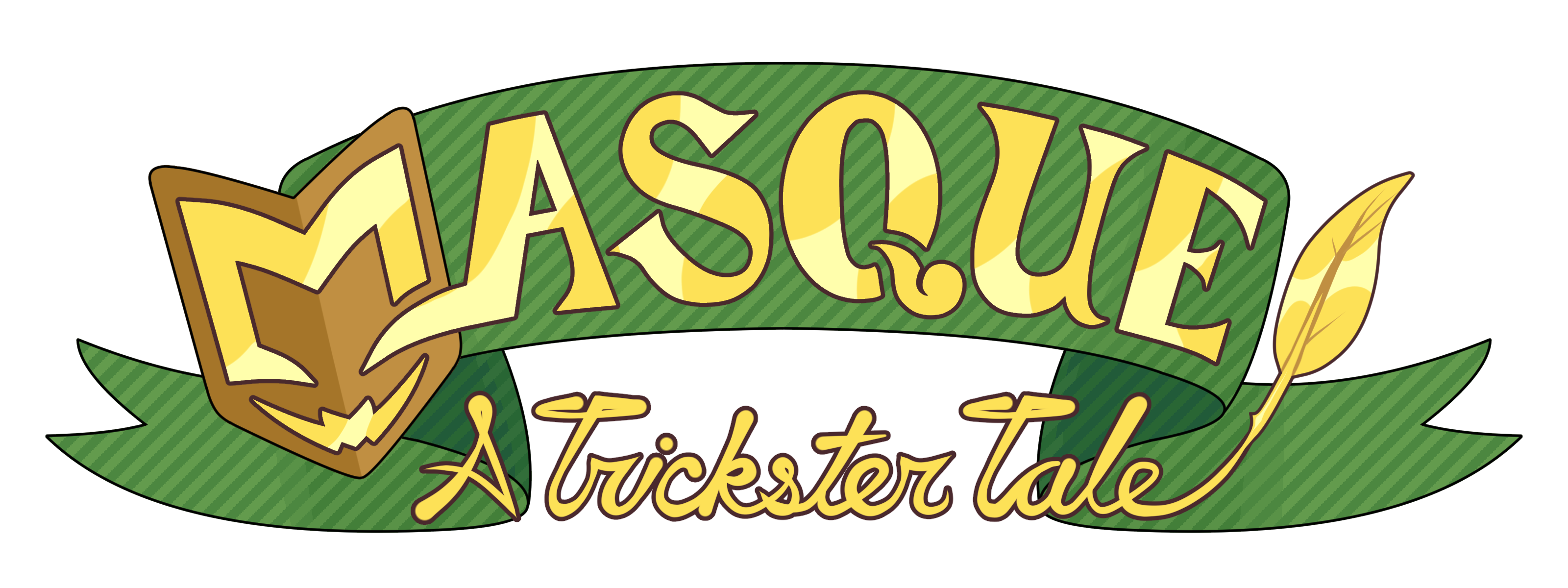 Masque: A Trickster Tale Logo The logo illustration for Masque: A Trickster Tale. The font is metallic gold on a striped green ribbon. Behind the M is Masque himself, with a toothy grin. At the end of the "e" in Tale is a golden quill.